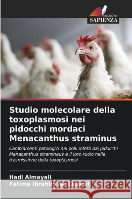 Studio molecolare della toxoplasmosi nei pidocchi mordaci Menacanthus straminus Almayali, Hadi, Ibrahim  AL-Lebawi, Fatima 9786208948719