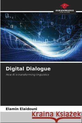 Digital Dialogue Elaidouni, Elamin 9786208948740 Our Knowledge Publishing