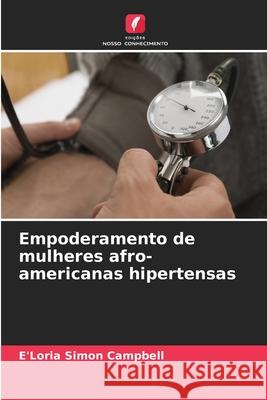 Empoderamento de mulheres afro-americanas hipertensas Simon Campbell, E'Loria 9786208949433