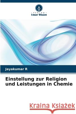 Einstellung zur Religion und Leistungen in Chemie R, Jayakumar 9786208949501