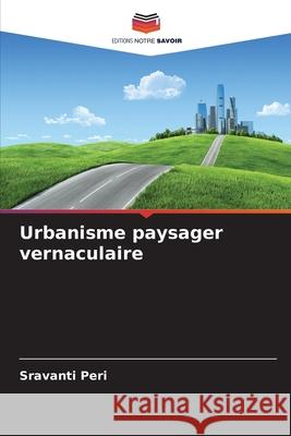 Urbanisme paysager vernaculaire Peri, Sravanti 9786208949754
