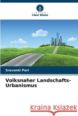 Volksnaher Landschafts-Urbanismus Peri, Sravanti 9786208949822