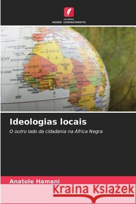 Ideologias locais HAMANI, Anatole 9786208950149 Edições Nosso Conhecimento
