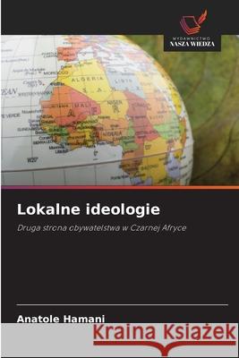 Lokalne ideologie Anatole Hamani 9786208950330 Wydawnictwo Nasza Wiedza