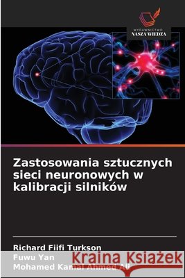 Zastosowania sztucznych sieci neuronowych w kalibracji silników Turkson, Richard Fiifi, Yan, Fuwu, Ali, Mohamed Kamal Ahmed 9786208950521