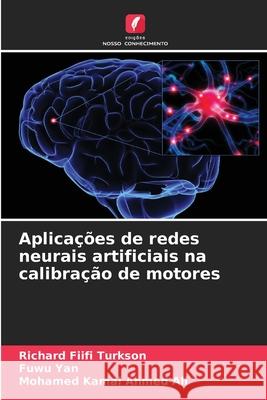 Aplicações de redes neurais artificiais na calibração de motores Turkson, Richard Fiifi, Yan, Fuwu, Ali, Mohamed Kamal Ahmed 9786208950576