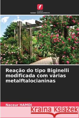 Reação do tipo Biginelli modificada com várias metalftalocianinas Hamdi, Naceur 9786208951900