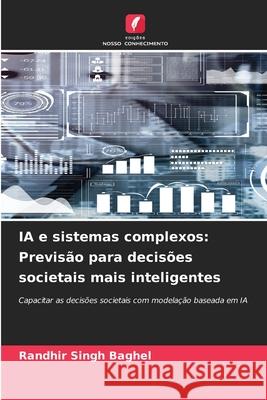 IA e sistemas complexos: Previsão para decisões societais mais inteligentes Baghel, Randhir Singh 9786208951962