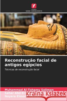 Reconstrução facial de antigos egípcios Soliman, Muhammad Al-Tohamy, El-Masry, Sahar Abd El-Raufe, Hassan, Nayera Elmorsi 9786208952556