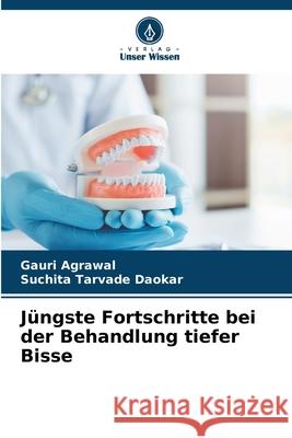 Jüngste Fortschritte bei der Behandlung tiefer Bisse Agrawal, Gauri, Tarvade Daokar, Suchita 9786208952754