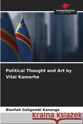Political Thought and Art by Vital Kamerhe Galigombi Kananga, Bienfait 9786208953188 Our Knowledge Publishing