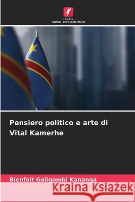 Pensiero politico e arte di Vital Kamerhe Galigombi Kananga, Bienfait 9786208953263 Edições Nosso Conhecimento