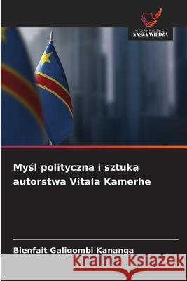 Mysl polityczna i sztuka autorstwa Vitala Kamerhe Galigombi Kananga, Bienfait 9786208953270 Wydawnictwo Nasza Wiedza