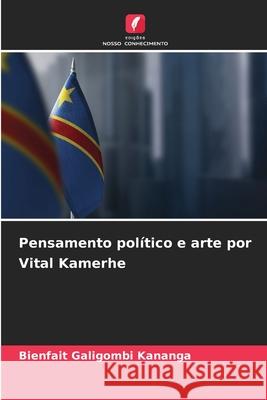 Pensamento político e arte por Vital Kamerhe Galigombi Kananga, Bienfait 9786208953287 Edições Nosso Conhecimento