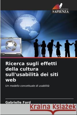 Ricerca sugli effetti della cultura sull'usabilità dei siti web Ford, Gabrielle 9786208953393