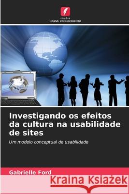 Investigando os efeitos da cultura na usabilidade de sites Ford, Gabrielle 9786208953416