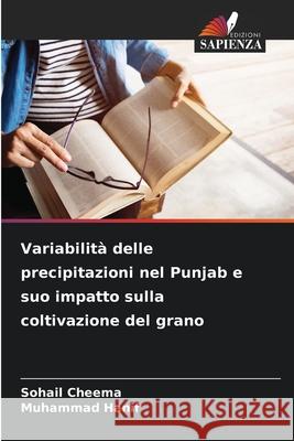 Variabilità delle precipitazioni nel Punjab e suo impatto sulla coltivazione del grano Cheema, Sohail, Hanif, Muhammad 9786208953799