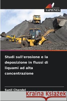 Studi sull'erosione e la deposizione in flussi di liquami ad alta concentrazione Chandel, Sunil 9786208953874 Edizioni Sapienza