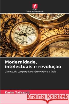 Modernidade, intelectuais e revolução Tafazzoli, Karim 9786208954192
