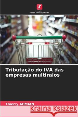 Tributação do IVA das empresas multiraios Ahmian, Thierry 9786208954697