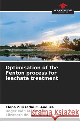 Optimisation of the Fenton process for leachate treatment C. Anduze, Elena Zurisadai, M. Novelo, Roger Iván, V. Borges, Elizabeth del Rosario 9786208954758