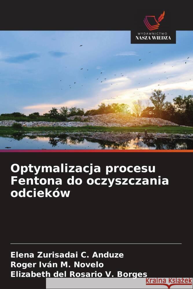Optymalizacja procesu Fentona do oczyszczania odcieków C. Anduze, Elena Zurisadai, M. Novelo, Roger Iván, V. Borges, Elizabeth del Rosario 9786208954826