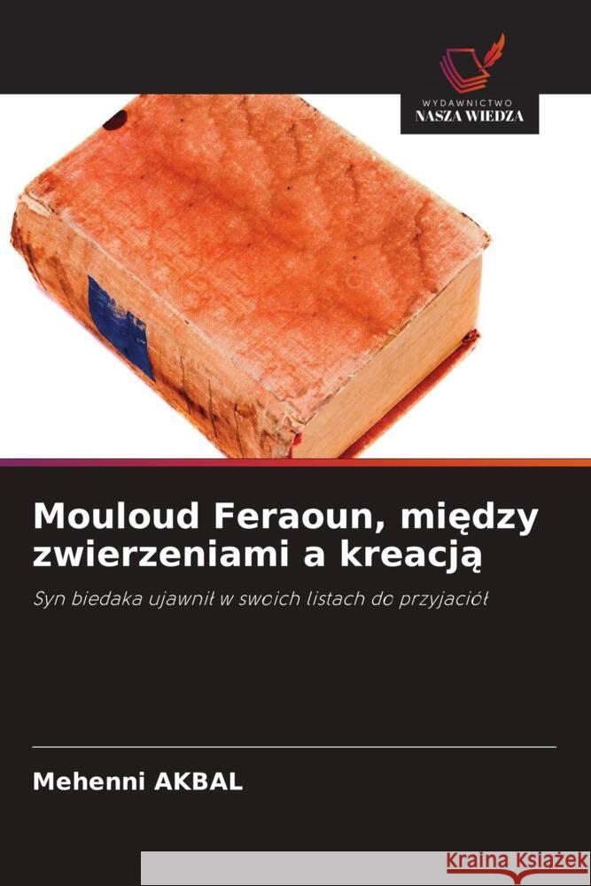 Mouloud Feraoun, miedzy zwierzeniami a kreacja AKBAL, Mehenni 9786208955021 Wydawnictwo Nasza Wiedza