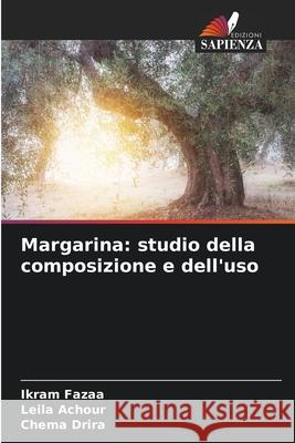Margarina: studio della composizione e dell'uso Fazaa, Ikram, Achour, Leila, Drira, Chema 9786208955267