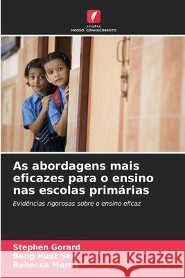 As abordagens mais eficazes para o ensino nas escolas primárias Gorard, Stephen, See, Beng Huat, Morris, Rebecca 9786208955335