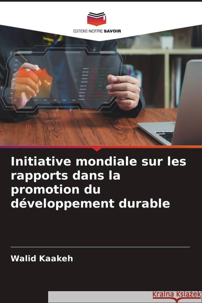Initiative mondiale sur les rapports dans la promotion du développement durable Kaakeh, Walid 9786208955540