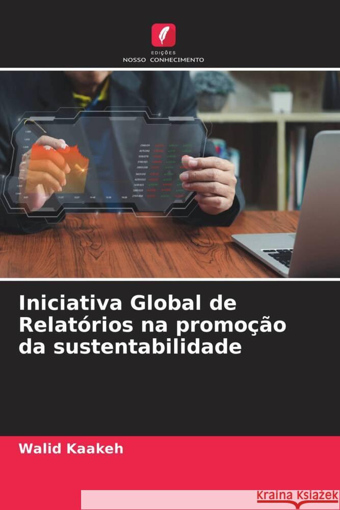 Iniciativa Global de Relatórios na promoção da sustentabilidade Kaakeh, Walid 9786208955564