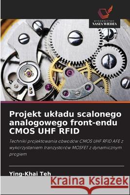 Projekt ukladu scalonego analogowego front-endu CMOS UHF RFID Teh, Ying-Khai 9786208955779