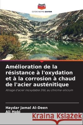 Amélioration de la résistance à l'oxydation et à la corrosion à chaud de l'acier austénitique Jamal Al-Deen, Haydar, Hobi, Ali 9786208955854