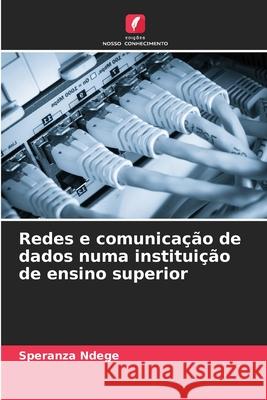 Redes e comunicação de dados numa instituição de ensino superior Ndege, Speranza 9786208956059