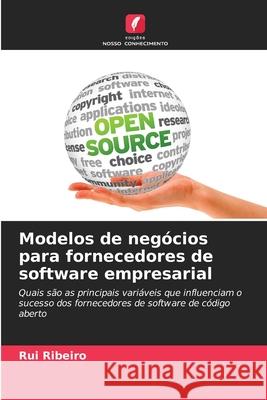 Modelos de negócios para fornecedores de software empresarial Ribeiro, Rui 9786208957117