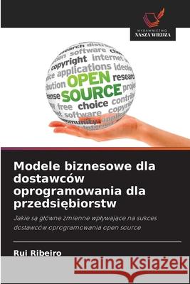Modele biznesowe dla dostawców oprogramowania dla przedsiebiorstw Ribeiro, Rui 9786208957124