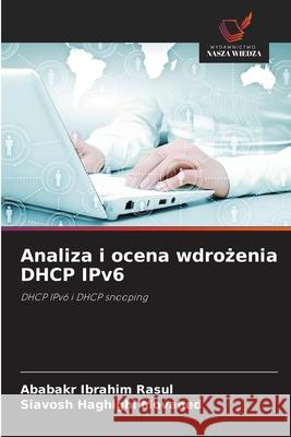 Analiza i ocena wdrozenia DHCP IPv6 Ibrahim Rasul, Ababakr, Haghighi Movahed, Siavosh 9786208957711 Wydawnictwo Nasza Wiedza