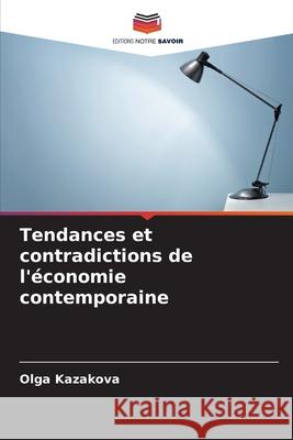 Tendances et contradictions de l'?conomie contemporaine Olga Kazakova 9786208957995