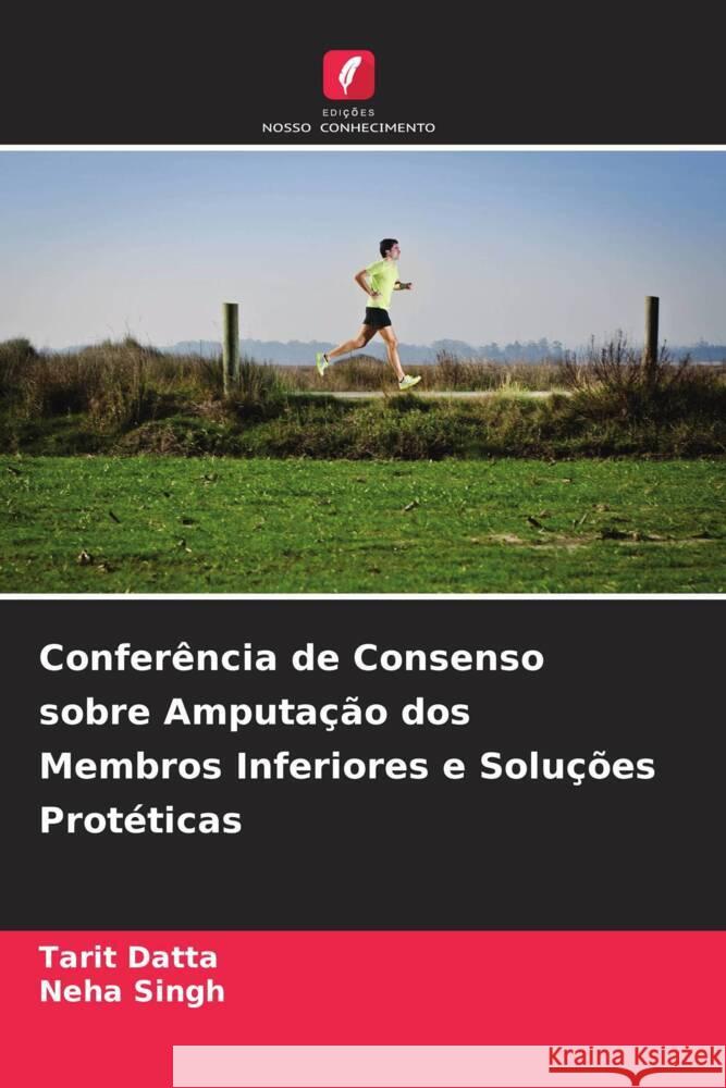 Conferência de Consenso sobre Amputação dos Membros Inferiores e Soluções Protéticas Datta, Tarit, Singh, Neha 9786208958251 Edições Nosso Conhecimento