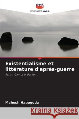 Existentialisme et littérature d'après-guerre Hapugoda, Mahesh 9786208959494