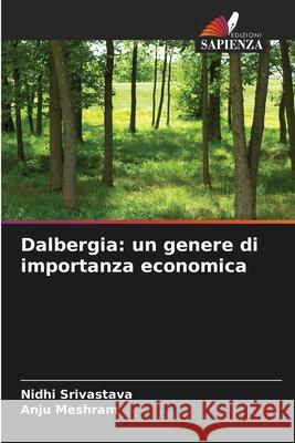 Dalbergia: un genere di importanza economica Srivastava, Nidhi, Meshram, Anju 9786208960162 Edizioni Sapienza