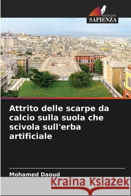 Attrito delle scarpe da calcio sulla suola che scivola sull'erba artificiale Daoud, Mohamed 9786208960513