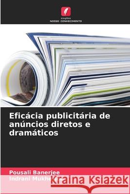 Eficácia publicitária de anúncios diretos e dramáticos Banerjee, Pousali, Mukherjee, Indrani 9786208961282