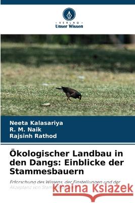 Ökologischer Landbau in den Dangs: Einblicke der Stammesbauern KALASARIYA, NEETA, Naik, R. M., RATHOD, RAJSINH 9786208962463