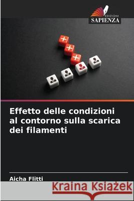 Effetto delle condizioni al contorno sulla scarica dei filamenti Flitti, Aicha 9786208962616 Edizioni Sapienza