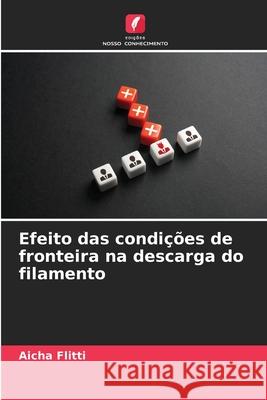 Efeito das condições de fronteira na descarga do filamento Flitti, Aicha 9786208962630 Edições Nosso Conhecimento