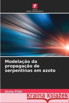 Modelação da propagação de serpentinas em azoto Flitti, Aicha 9786208962876 Edições Nosso Conhecimento