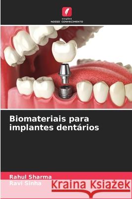 Biomateriais para implantes dentários sharma, Rahul, Sinha, Ravi 9786208963057
