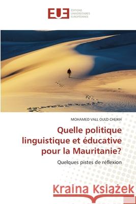 Quelle politique linguistique et éducative pour la Mauritanie? VALL OULD CHEIKH, MOHAMED 9786208964696
