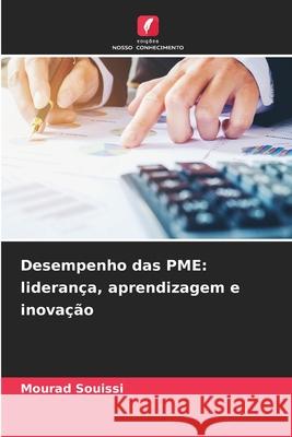 Desempenho das PME: liderança, aprendizagem e inovação Souissi, Mourad 9786208965136